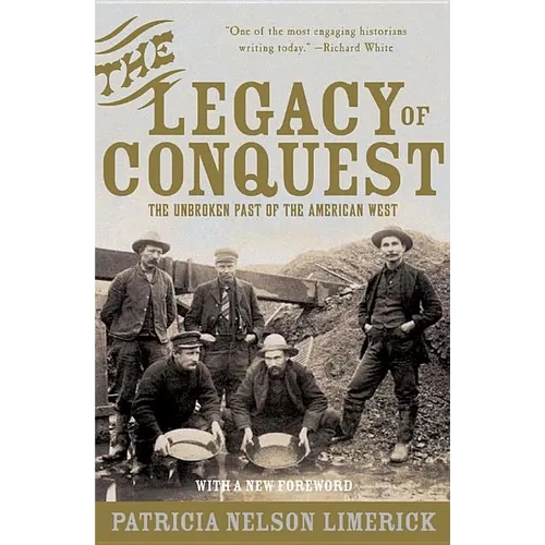 The Legacy of Conquest: The Unbroken Past of the American West