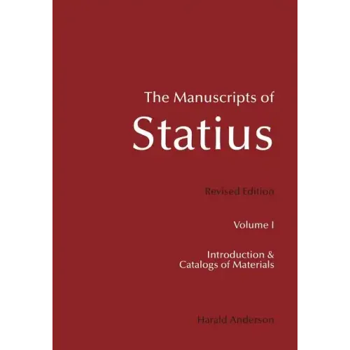 The Manuscripts of Statius: Introduction and Catalogs of Materials