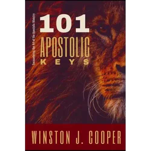 101 Apostolic Keys: Encountering the Art of the Apostolic Ministry