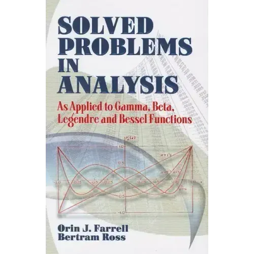 Solved Problems in Analysis: As Applied to Gamma, Beta, Legendre and Bessel Functions