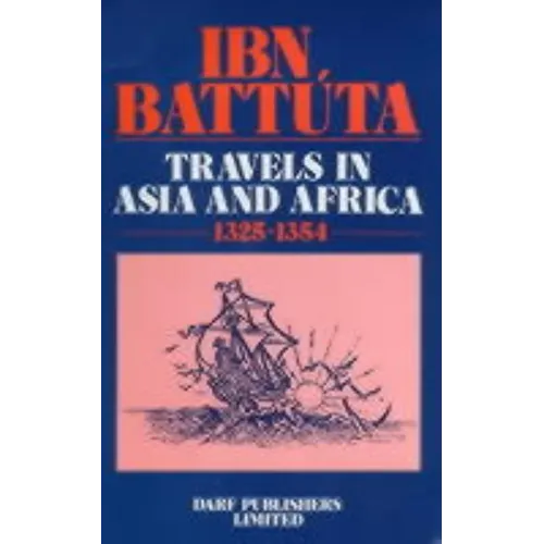 Ibn Battuta - Travels in Asia and Africa 1325-1354