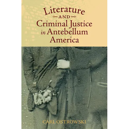 Literature and Criminal Justice in Antebellum America