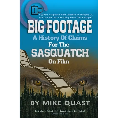 A History of Claims for the Sasquatch on Film: Bigfoot's Caught on Film Continue to Intrigue Us, But Can We Learn Anything From These Images