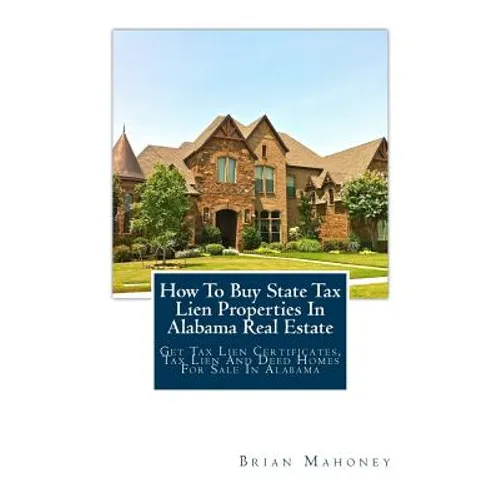 How To Buy State Tax Lien Properties In Alabama Real Estate: Get Tax Lien Certificates, Tax Lien And Deed Homes For Sale In Alabama