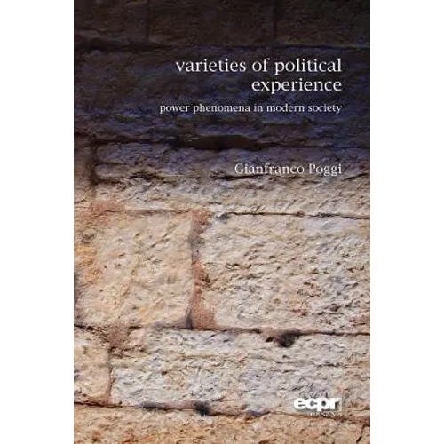 Varieties of Political Experience: Power Phenomena in Modern Society