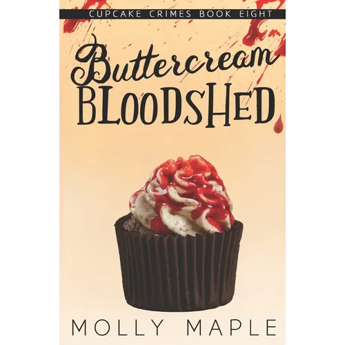 Buttercream Bloodshed: A Small Town Cupcake Cozy Mystery