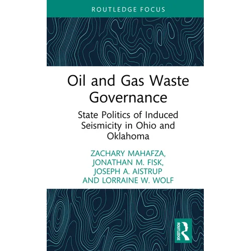 Oil and Gas Waste Governance: State Politics of Induced Seismicity in Ohio and Oklahoma