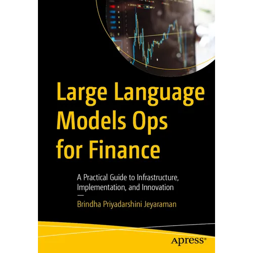 Large Language Models Ops for Finance: A Practical Guide to Infrastructure, Implementation, and Innovation