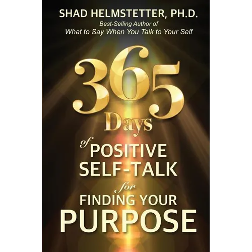 365 Days of Positive Self-Talk for Finding Your Purpose