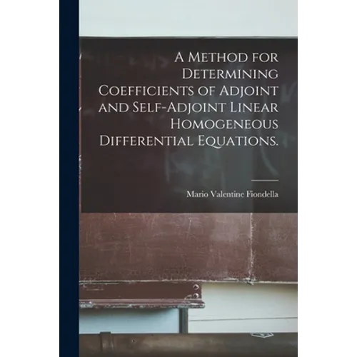 A Method for Determining Coefficients of Adjoint and Self-adjoint Linear Homogeneous Differential Equations.