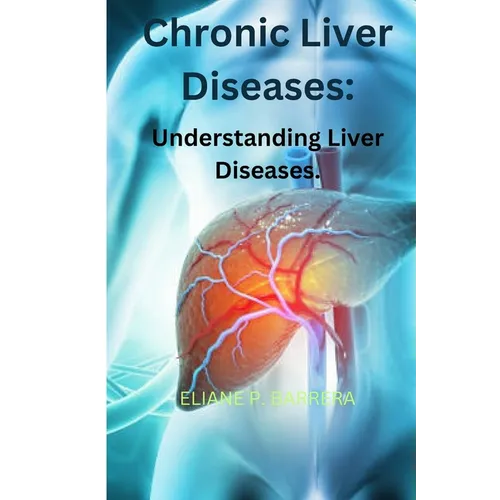 Chronic Liver Diseases: Understanding Liver Diseases