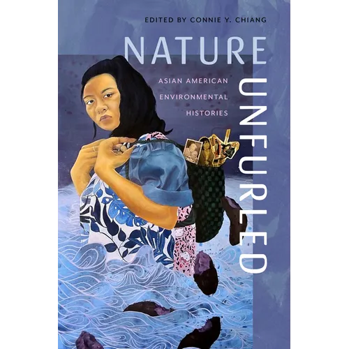 Nature Unfurled: Asian American Environmental Histories