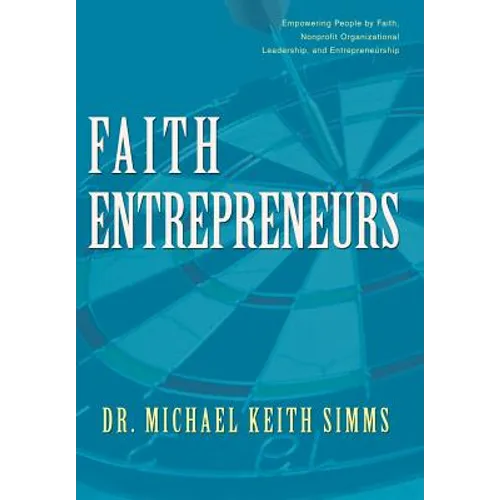 Faith Entrepreneurs: Empowering People by Faith, Nonprofit Organizational Leadership, and Entrepreneurship