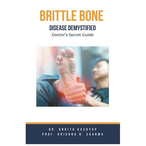 Brittle Bone Disease Demystified: Doctor's Secret Guide