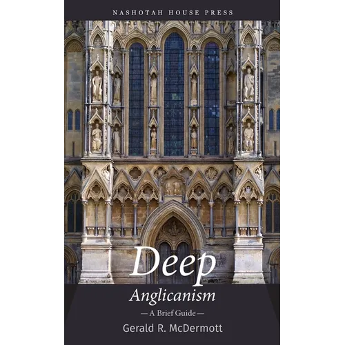 Deep Anglicanism: A Brief Guide