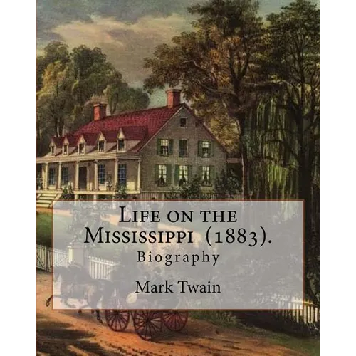 Life on the Mississippi (1883). By: Mark Twain: Life on the Mississippi (1883) is a memoir by Mark Twain of his days as a steamboat pilot on the Missi