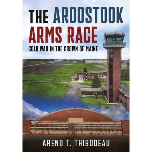 The Aroostook Arms Race: Cold War in the Crown of Maine