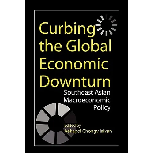 Curbing the Global Economic Downturn: Southeast Asian Macroeconomic Policy