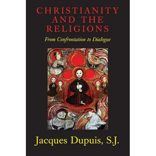 Christianity and the Religions: From Confrontation to Dialogue