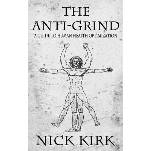 The Anti-Grind: A Guide to Human Health Optimization