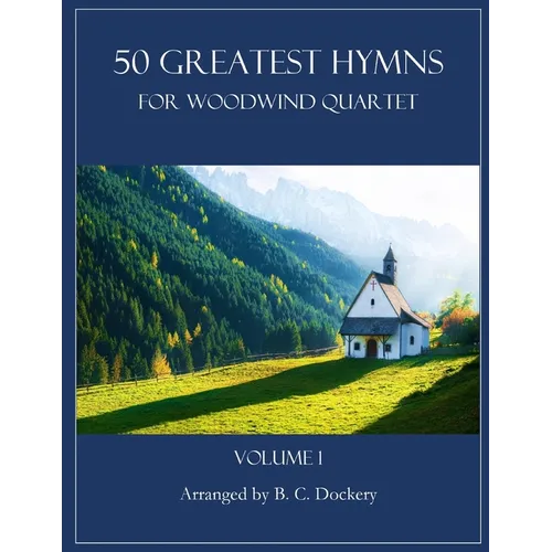 50 Greatest Hymns for Woodwind Quartet: Volume 1