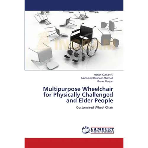 Multipurpose Wheelchair for Physically Challenged and Elder People