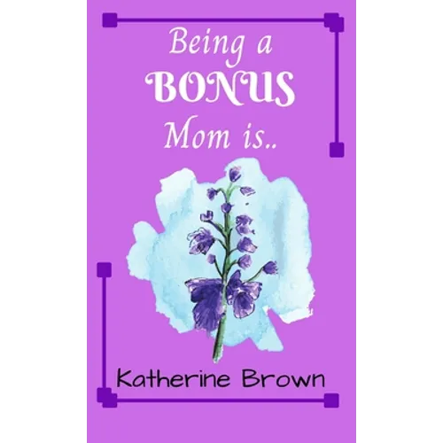Being a BONUS Mom is ...