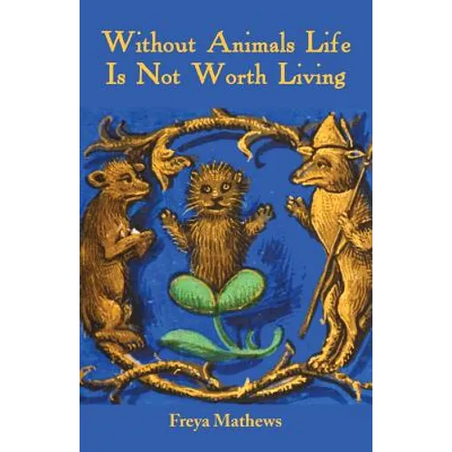 Without Animals Life Is Not Worth Living