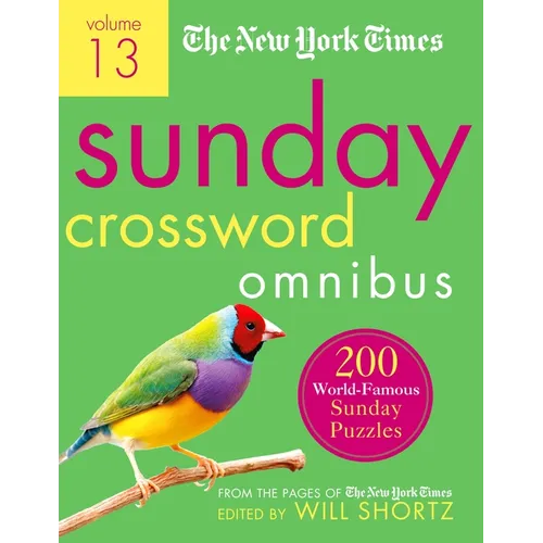 The New York Times Sunday Crossword Omnibus Volume 13: 200 World-Famous Sunday Puzzles from the Pages of the New York Times
