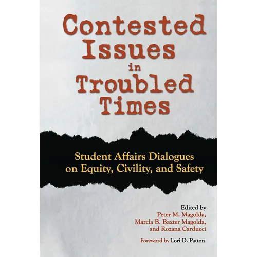 Contested Issues in Troubled Times: Student Affairs Dialogues on Equity, Civility, and Safety