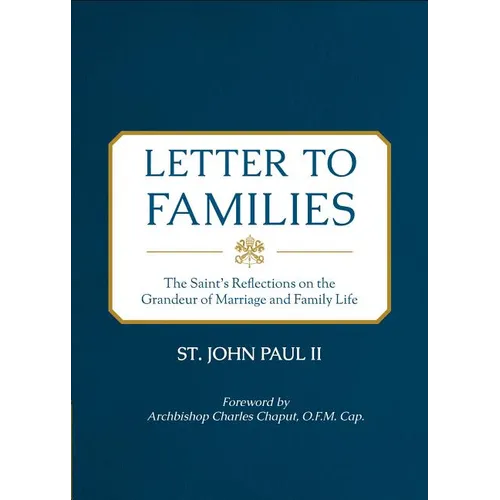 Letter to Families: The Saint's Reflections on the Grandeur of Marriage and Family Life