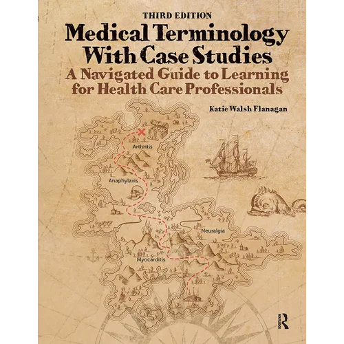 Medical Terminology with Case Studies: A Navigated Guide to Learning for Health Care Professionals