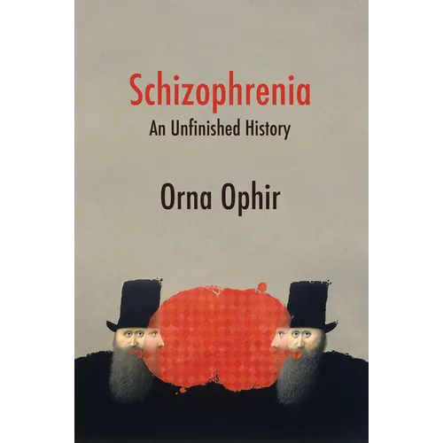 Schizophrenia: An Unfinished History