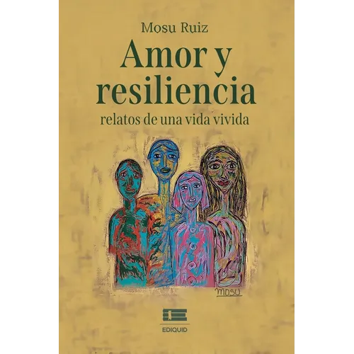 Amor y resiliencia: relatos de una vida vivida