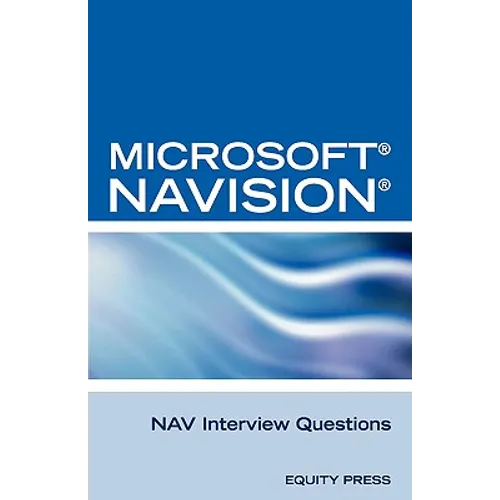 Microsoft Nav Interview Questions: Unofficial Microsoft Navision Business Solution Certification Review