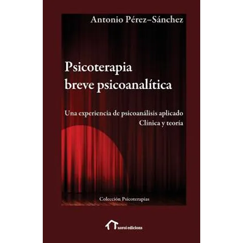Psicoterapia breve psicoanalítica: Una experiencia de psicoanálisis aplicado. Clínica y teoría