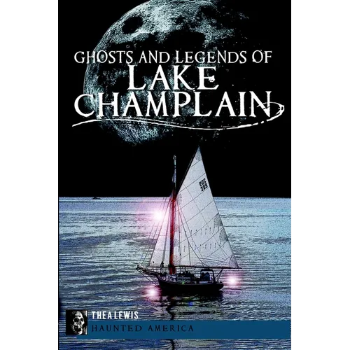 Ghosts and Legends of Lake Champlain