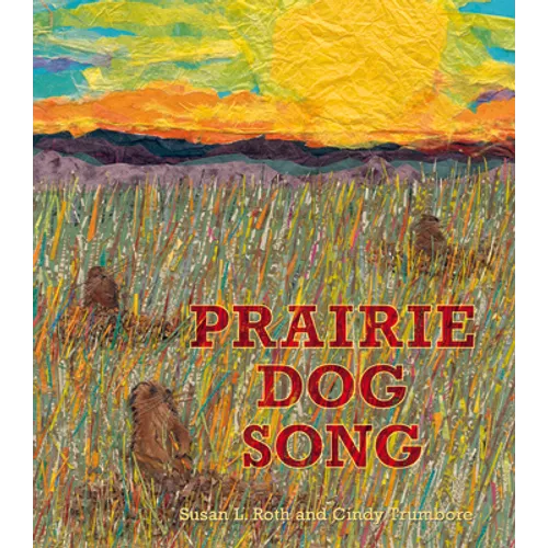 Prairie Dog Song: The Key to Saving North America's Grasslands