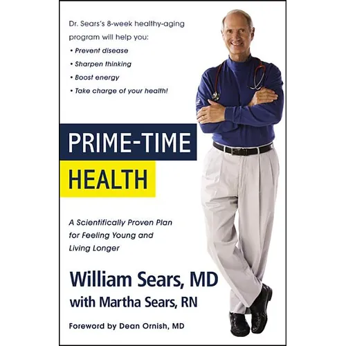 Prime-Time Health: A Scientifically Proven Plan for Feeling Young and Living Longer