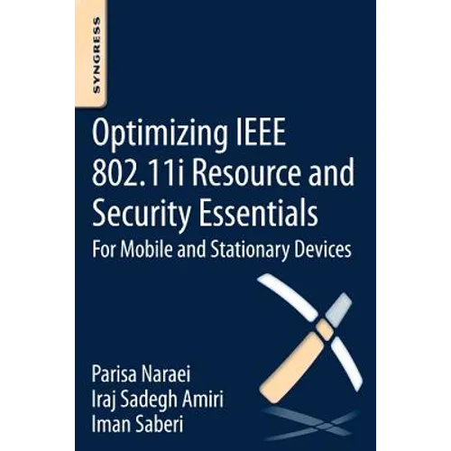 Optimizing IEEE 802.11i Resource and Security Essentials: For Mobile and Stationary Devices