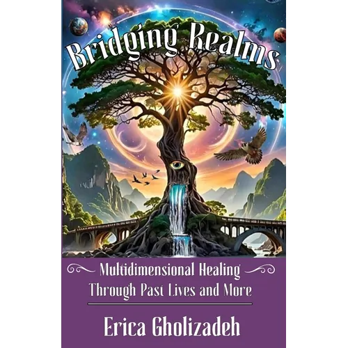 Bridging Realms: Multidimensional Healing through Past Lives and More