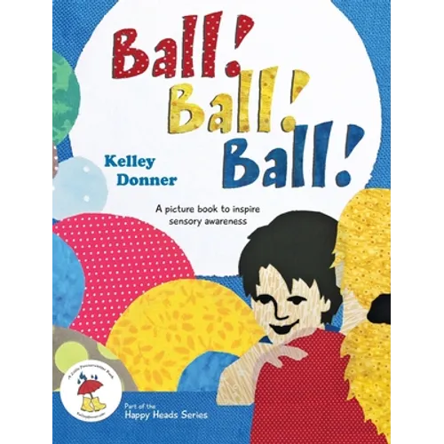 Ball! Ball! Ball!: A picture book to inspire sensory awareness