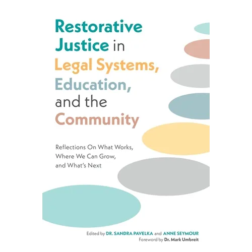 Restorative Justice in Legal Systems, Education and the Community: Reflections on What Works, Where We Can Grow, and What's Next
