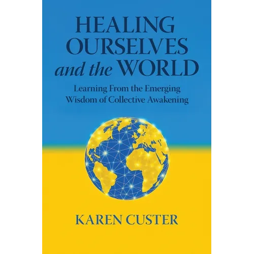 Healing Ourselves and the World: Learning From the Emerging Wisdom of Collective Awakening