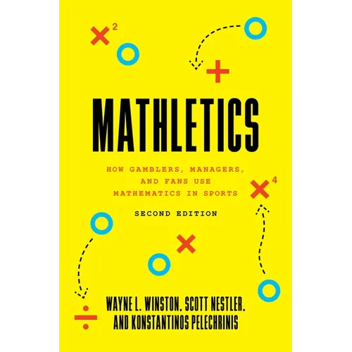 Mathletics: How Gamblers, Managers, and Fans Use Mathematics in Sports, Second Edition