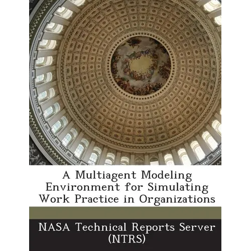 A Multiagent Modeling Environment for Simulating Work Practice in Organizations