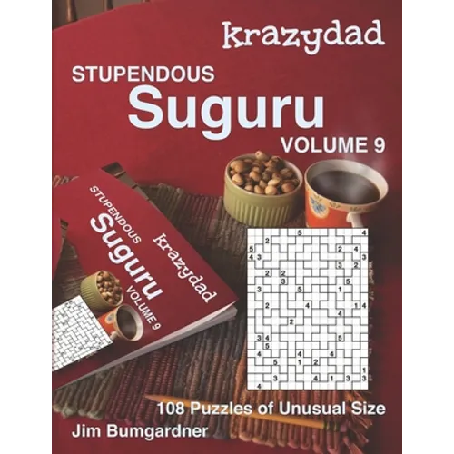 Krazydad Stupendous Suguru Volume 9: 108 Puzzles of Unusual Size