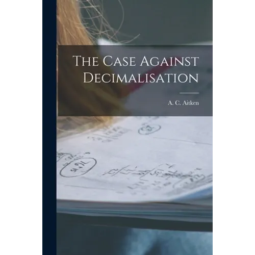 The Case Against Decimalisation