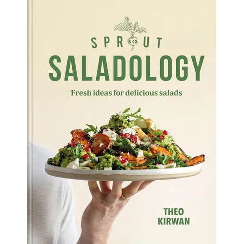 Sprout & Co Saladology: Fresh Ideas for Delicious Salads
