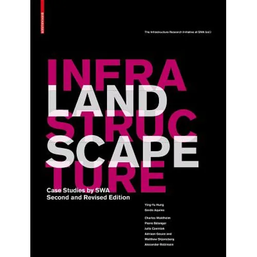 Landscape Infrastructure: Case Studies by Swa